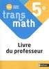 Transmath Mathématiques 5è 2022 - Livre du Professeur