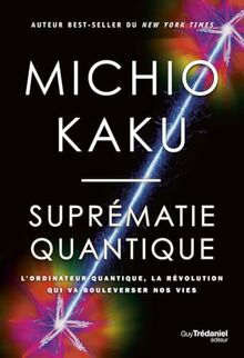 Suprématie quantique : l'ordinateur quantique, la révolution qui va bouleverser nos vies