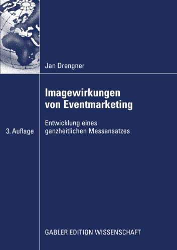 Imagewirkungen von Eventmarketing: Entwicklung eines ganzheitlichen Messansatzes