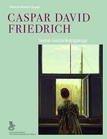 Caspar David Friedrich: Seine Gedankengänge