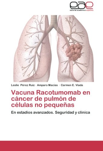Vacuna Racotumomab en cáncer de pulmón de células no pequeñas: En estadios avanzados. Seguridad y clínica