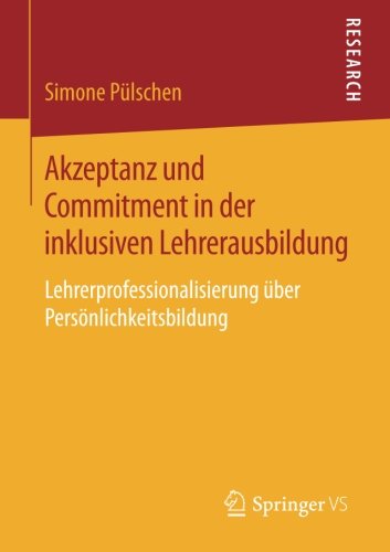 Akzeptanz und Commitment in der inklusiven Lehrerausbildung: Lehrerprofessionalisierung über Persönlichkeitsbildung