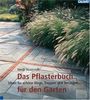 Das Pflasterbuch für den Garten: Ideen für schöne Wege, Treppen und Terrassen