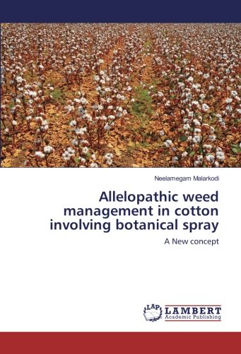 Allelopathic weed management in cotton involving botanical spray: A New concept