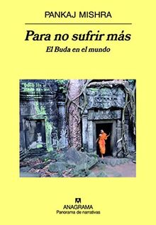 Para no sufrir más : el Buda en el mundo (Panorama de narrativas, Band 656)