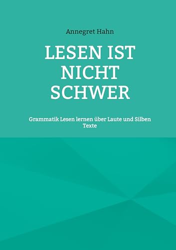 Lesen ist nicht schwer: Grammatik Lesen lernen über Laute und Silben Texte