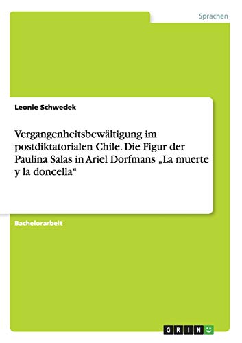 Vergangenheitsbewältigung im postdiktatorialen Chile. Die Figur der Paulina Salas in Ariel Dorfmans ¿La muerte y la doncella¿