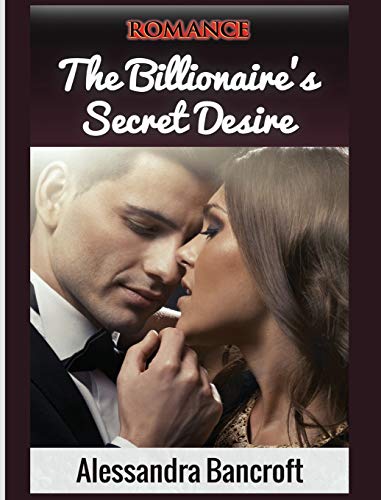 Romance: The Billionaire's Secret Desire (Billionaire Romance, Romance Books, Billionaire)
