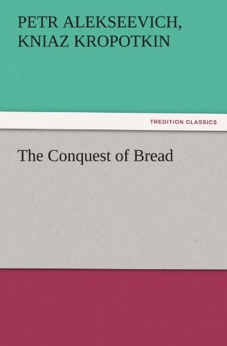 The Conquest of Bread (TREDITION CLASSICS)