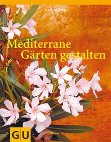 Mediterrane Gärten gestalten (GU Garten Extra)