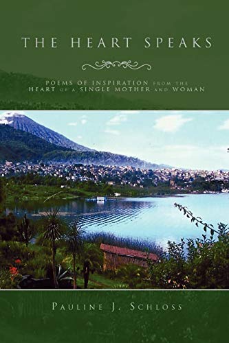 The Heart Speaks: Poems of Inspiration From The Heart of a Single Mother and Woman