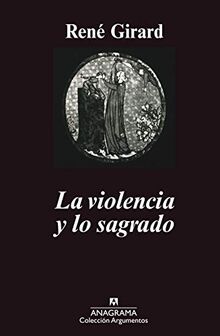 La violencia y lo sagrado (Argumentos Anagrama, Band 70)