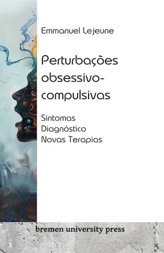 Perturbações obsessivo-compulsivas: Sintomas, diagnóstico, novas terapias