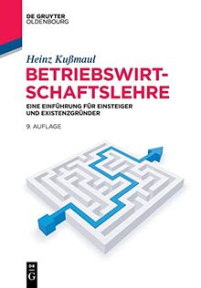 Betriebswirtschaftslehre: Eine Einführung für Einsteiger und Existenzgründer (Lehr- und Handbücher der Betriebswirtschaftslehre)