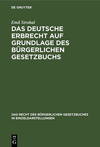 Das deutsche Erbrecht auf Grundlage des Bürgerlichen Gesetzbuchs (Das Recht des Bürgerlichen Gesetzbuches in Einzeldarstellungen, 1, Band 1)