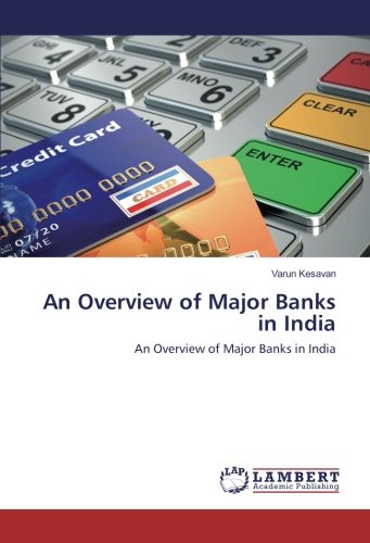 An Overview of Major Banks in India: An Overview of Major Banks in India