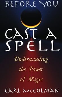 Before You Cast a Spell: Understanding the Power of Magic: Understanding Power Before You Use It