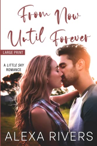 From Now Until Forever (Little Sky Romance (Large Print), Band 2)