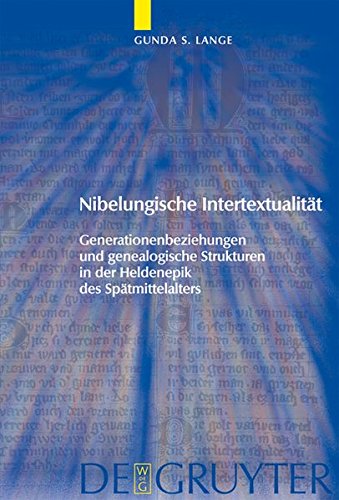 Nibelungische Intertextualität: Generationenbeziehungen und genealogische Strukturen in der Heldenepik des Spätmittelalters (Trends in Medieval Philology, Band 17)