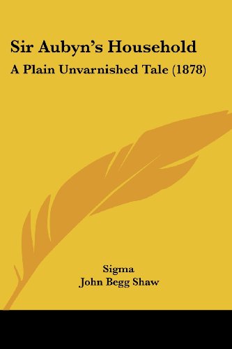 Sir Aubyn's Household: A Plain Unvarnished Tale (1878)