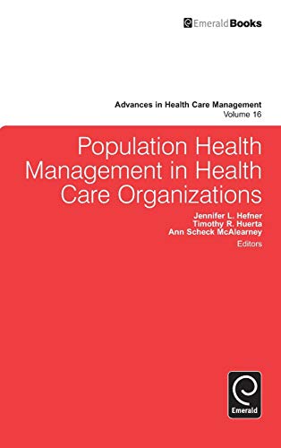 Population Health Management in Health Care Organizations (Advances in Health Care Management, 16, Band 16)