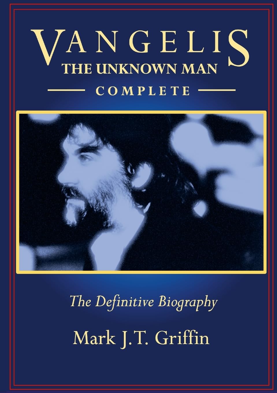 Griffin, Mark J. T. Vangelis, The Unknown Man - Complete
