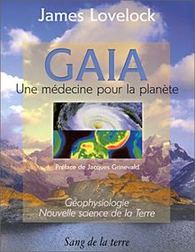 Gaïa : une médecine pour la planète : géophysiologie, nouvelle science de la terre