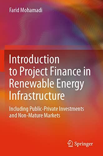 Farid Mohamadi Introduction To Project Finance In Renewable Energy Infrastructure, Including Public-Private Investments And Non-Mature Markets