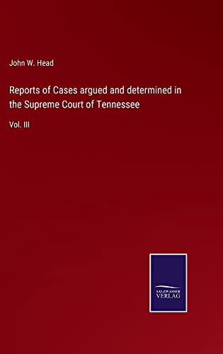 Reports of Cases argued and determined in the Supreme Court of Tennessee: Vol. III