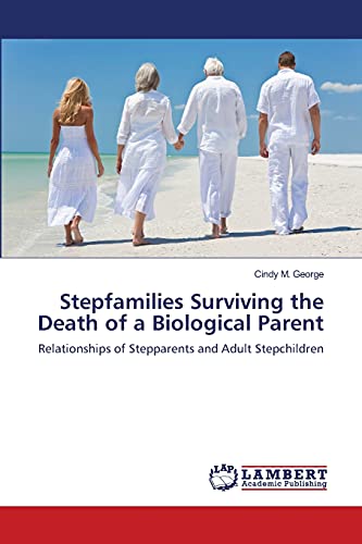 Stepfamilies Surviving the Death of a Biological Parent: Relationships of Stepparents and Adult Stepchildren