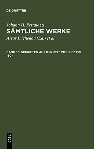 Sämtliche Werke, Bd.16, Schriften aus der Zeit von 1803 bis 1804 (Johann H. Pestalozzi: Sämtliche Werke. Kritische Ausgabe)