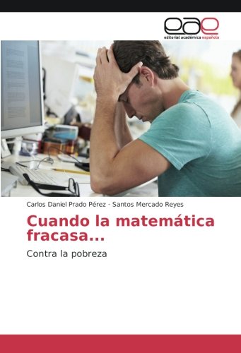 Cuando la matemática fracasa...: Contra la pobreza