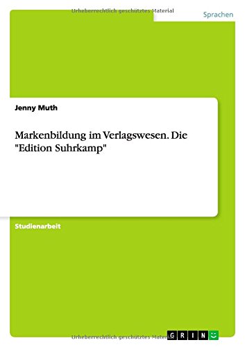 Markenbildung im Verlagswesen. Die Edition Suhrkamp