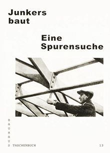 Junkers baut: Eine Spurensuche (Bauhaus Taschenbuch)