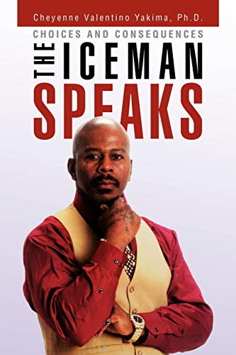 THE ICEMAN SPEAKS: Choices and Consequences