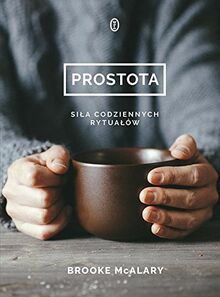 Prostota: Siła codziennych rytuałów