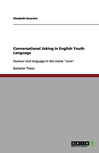 Conversational Joking in English Youth Language: Humour and language in the movie Juno