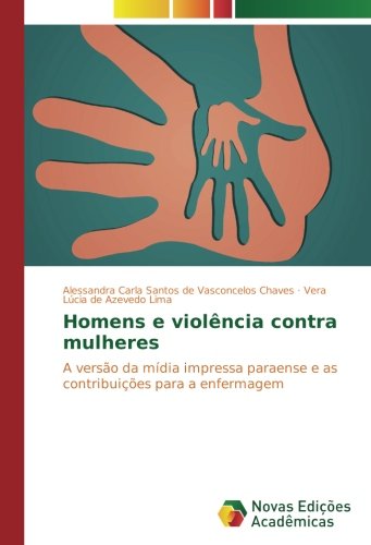 Homens e violência contra mulheres: A versão da mídia impressa paraense e as contribuições para a enfermagem