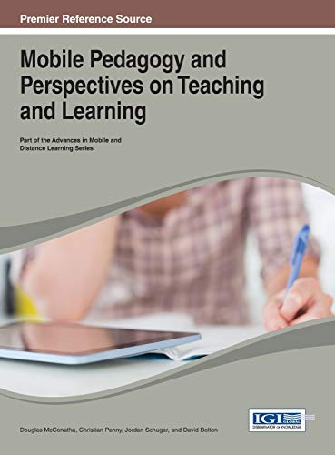 Mobile Pedagogy and Perspectives on Teaching and Learning (Advances in Mobile and Distance Learning)