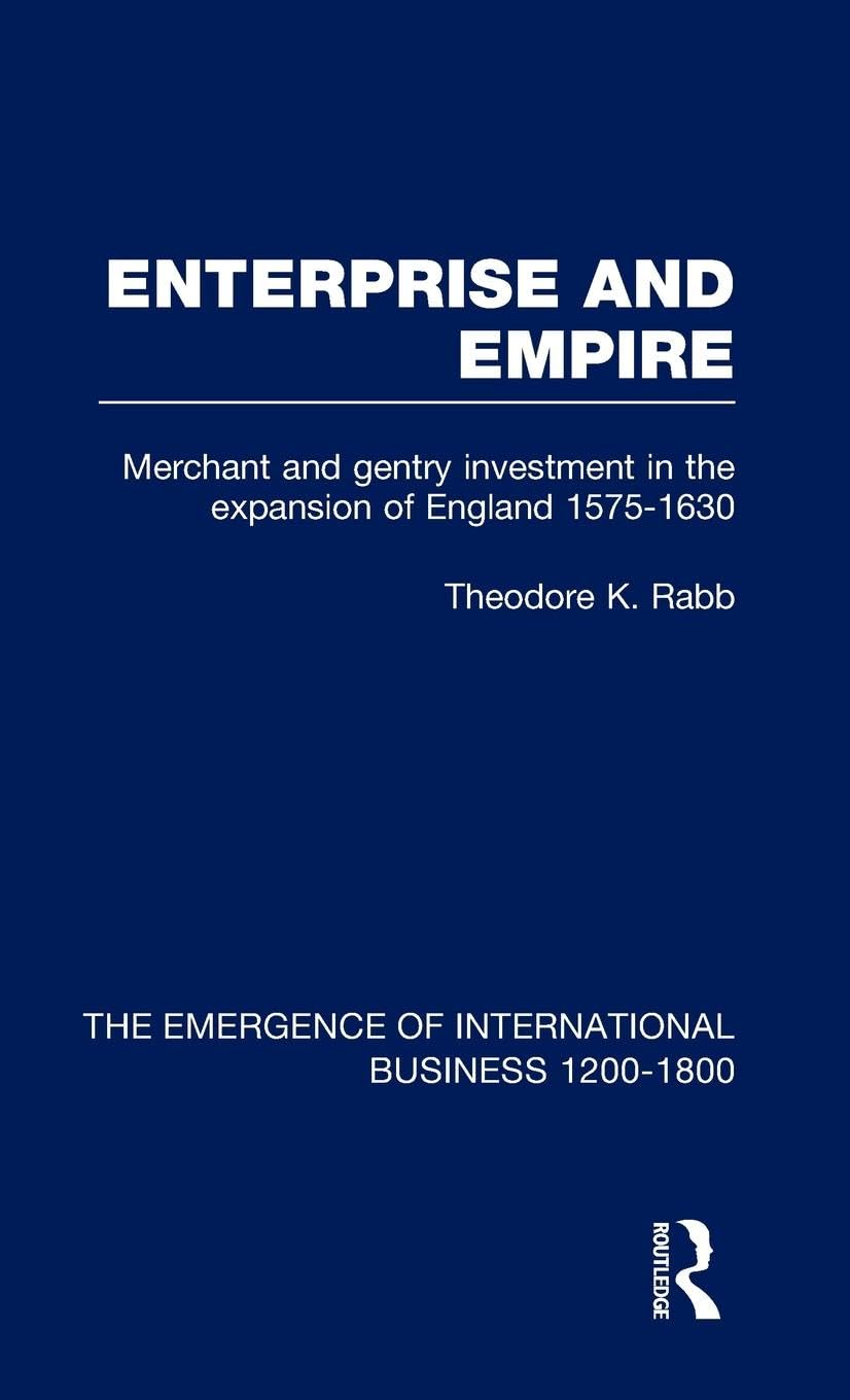 Enterprise & Empire V3: Merchant and Gentry Investment in the Expansion of England, 1575-1630 (Emergence of International Business 1200-1800, Band 3)