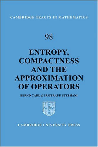 Entropy, Compactness and the Approximation of Operators (Cambridge Tracts in Mathematics, Band 98)