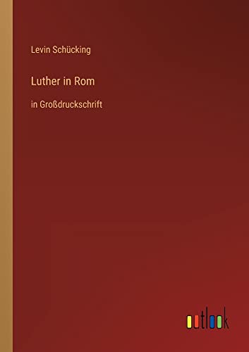 Luther in Rom: in Großdruckschrift