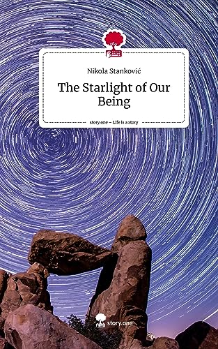 The Starlight of Our Being. Life is a Story - story.one
