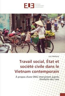 Travail social, État et société civile dans le Vietnam contemporain: À propos d'une ONG intervenant auprès d'enfants des rues