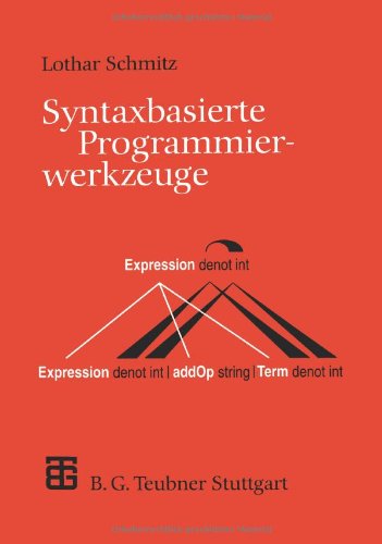 Leitfäden der Informatik   Syntaxbasierte Programmierwerkzeuge - Lothar Schmitz Kartoniert (TB)