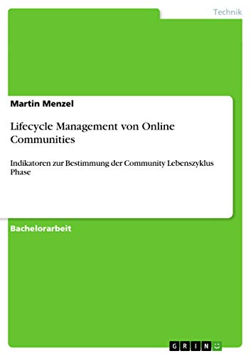 Lifecycle Management von Online Communities: Indikatoren zur Bestimmung der Community Lebenszyklus Phase