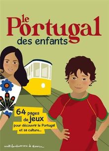 Le Portugal des enfants : 64 pages de jeux pour découvrir le Portugal et sa culture...