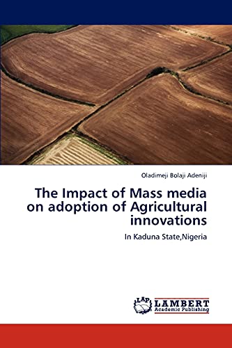 The Impact of Mass media on adoption of Agricultural innovations: In Kaduna State,Nigeria