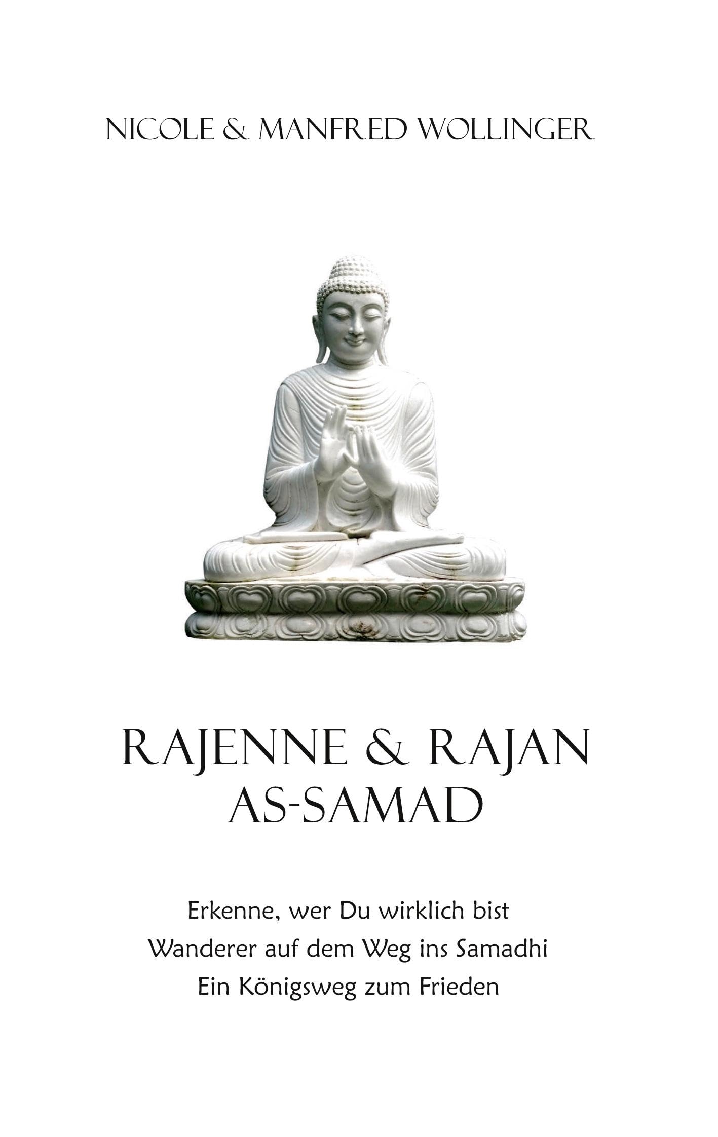 Rajenne & Rajan As-Samad: Erkenne, wer Du wirklich bist Wanderer auf dem Weg ins Samadhi. Ein Königsweg zum Frieden
