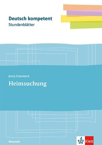 Stundenblätter Erpenbeck, Heimsuchung: Kopiervorlagen mit Downloadpaket Klassen 11-13 (Deutsch kompetent)